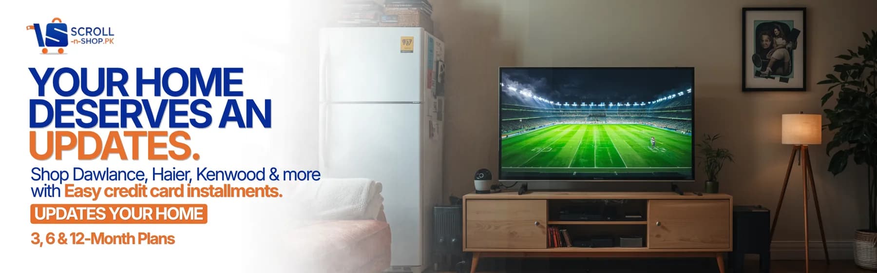Your home deserves an update - shop Dawlance, Haier, Kenwood and more